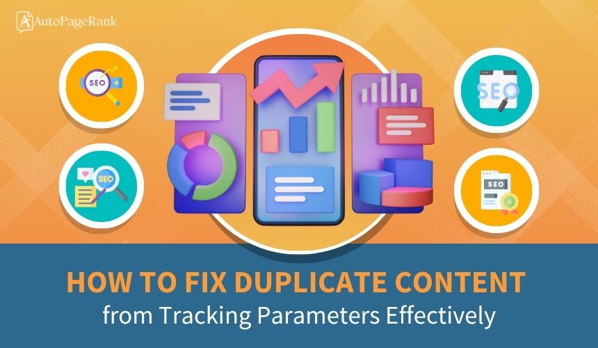 How to Fix Duplicate Content from Tracking Parameters Effectively