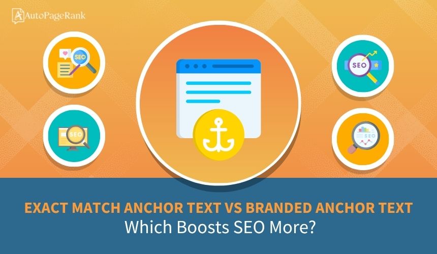 Exact Match Anchor Text vs Branded Anchor Text: Which Boosts SEO More?