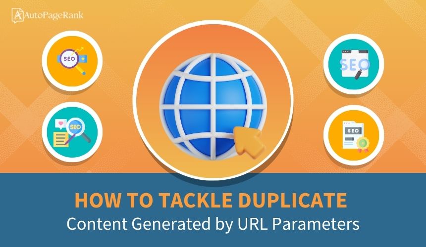 How to Tackle Duplicate Content Generated by URL Parameters