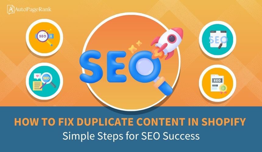 How to Fix Duplicate Content in Shopify: Simple Steps for SEO Success