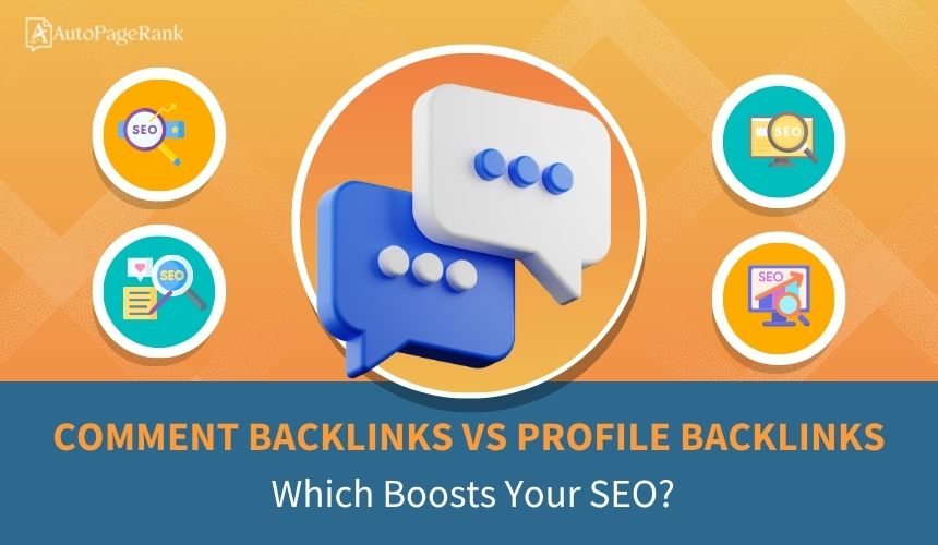Comment Backlinks vs Profile Backlinks: Which Boosts Your SEO?