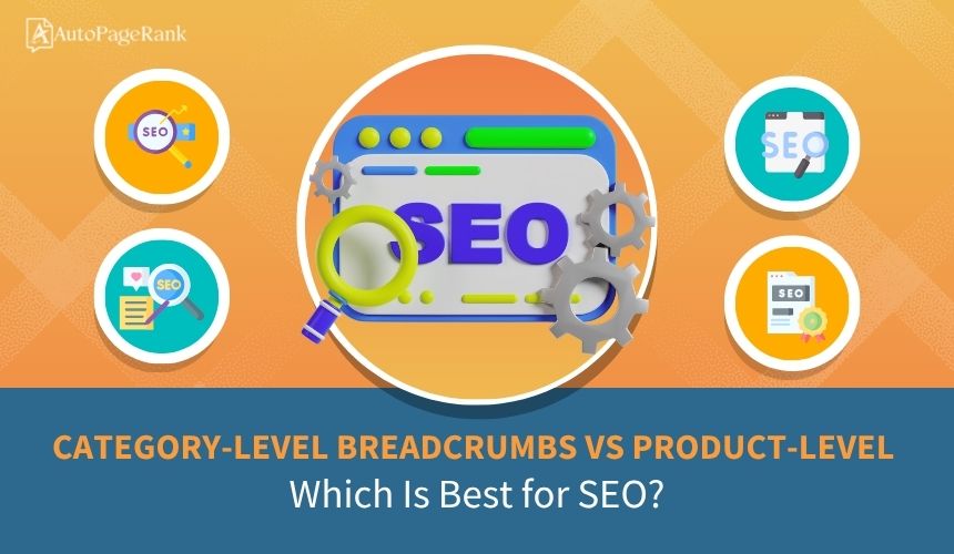 Category-Level Breadcrumbs vs Product-Level: Which Is Best for SEO?