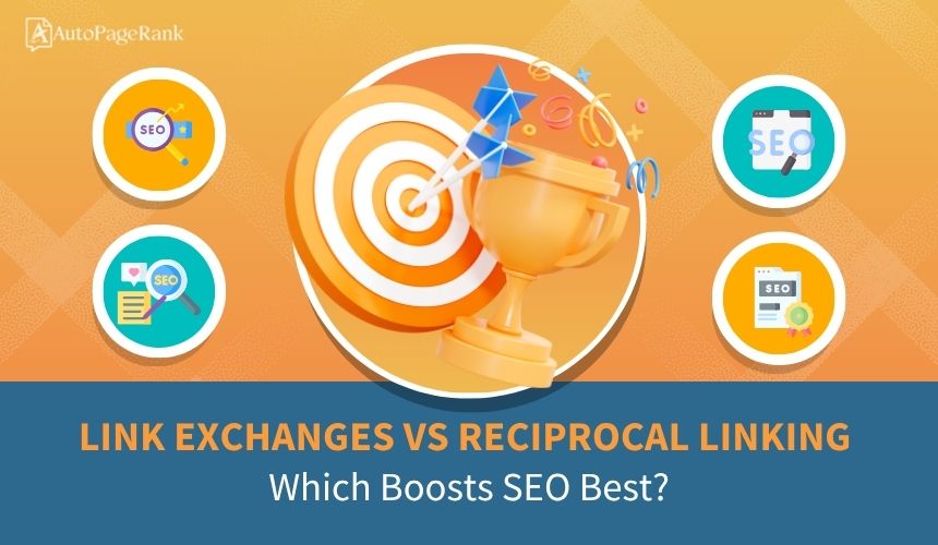 Link Exchanges vs Reciprocal Linking: Which Boosts SEO Best?