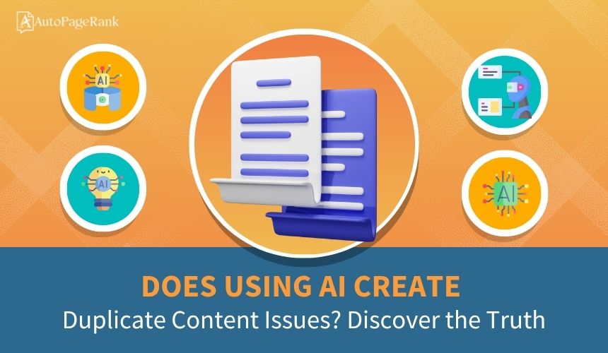 Does Using AI Create Duplicate Content Issues? Discover the Truth