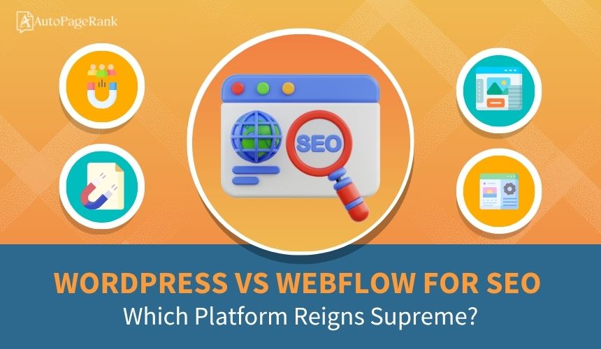 WordPress vs Webflow for SEO: Which Platform Reigns Supreme?