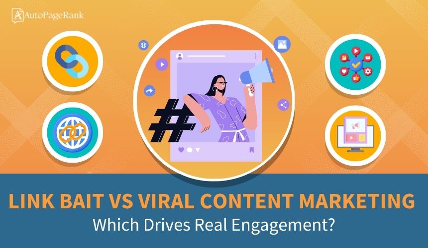 Link Bait vs Viral Content Marketing: Which Drives Real Engagement?