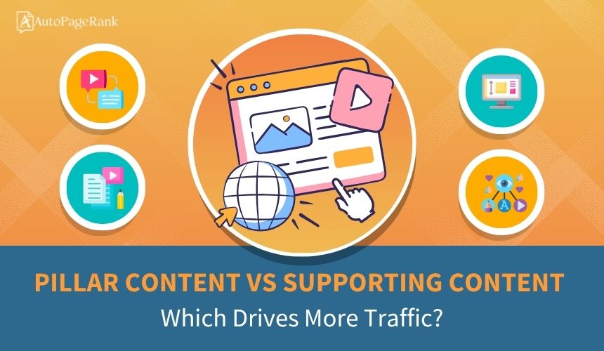 Pillar Content vs Supporting Content: Which Drives More Traffic?