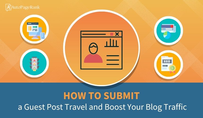 How to Submit a Guest Post Travel and Boost Your Blog Traffic