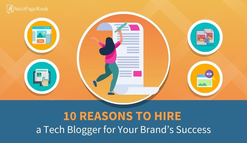 10 Reasons to Hire a Tech Blogger for Your Brand’s Success