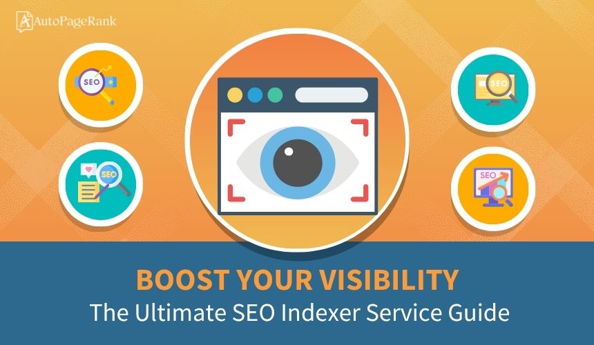 Boost Your Visibility: The Ultimate SEO Indexer Service Guide