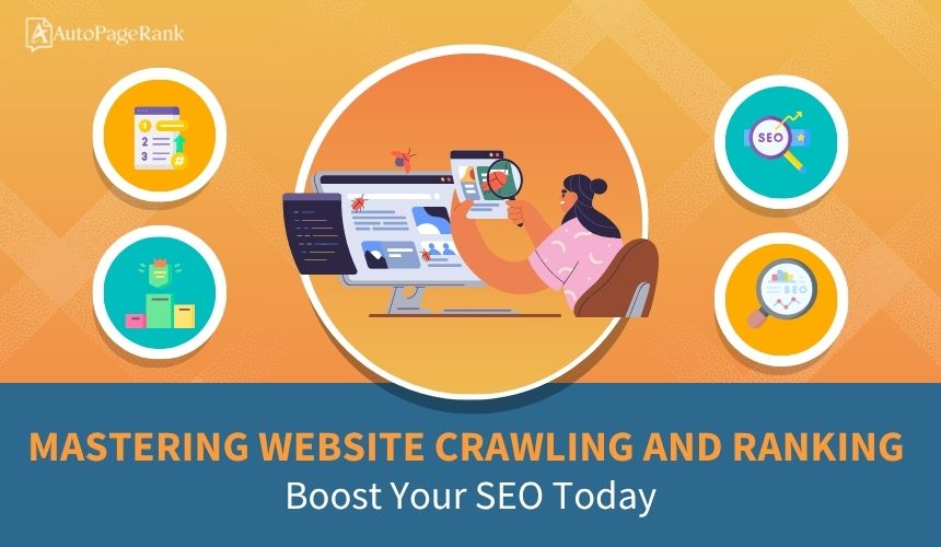 Mastering Website Crawling and Ranking: Boost Your SEO Today