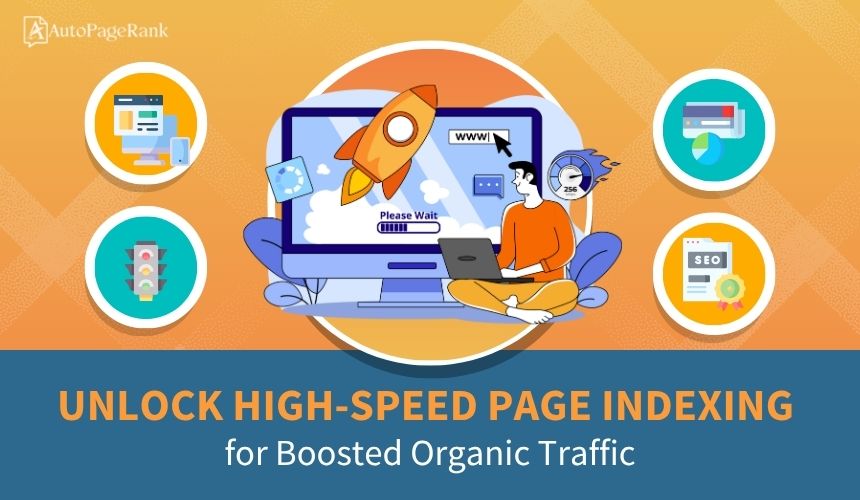 Unlock High-Speed Page Indexing for Boosted Organic Traffic