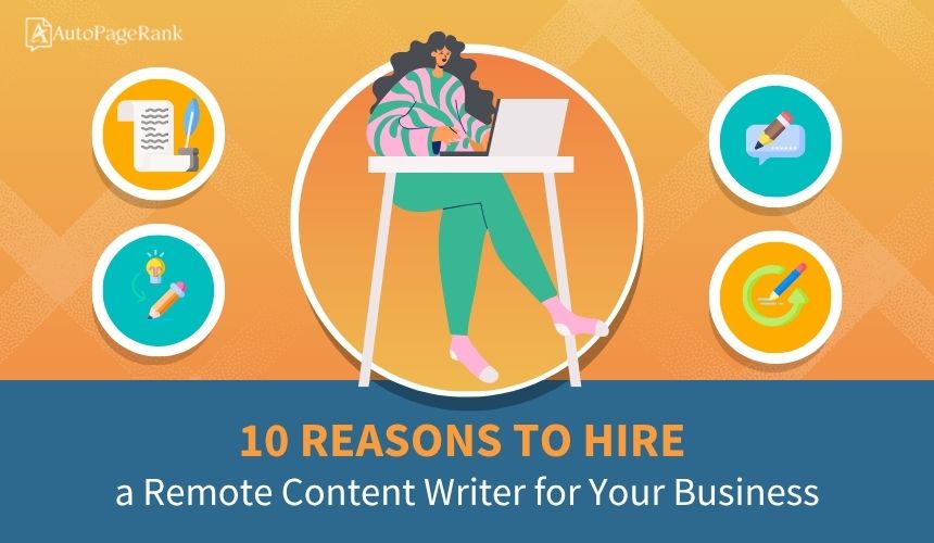 10 Reasons to Hire a Remote Content Writer for Your Business