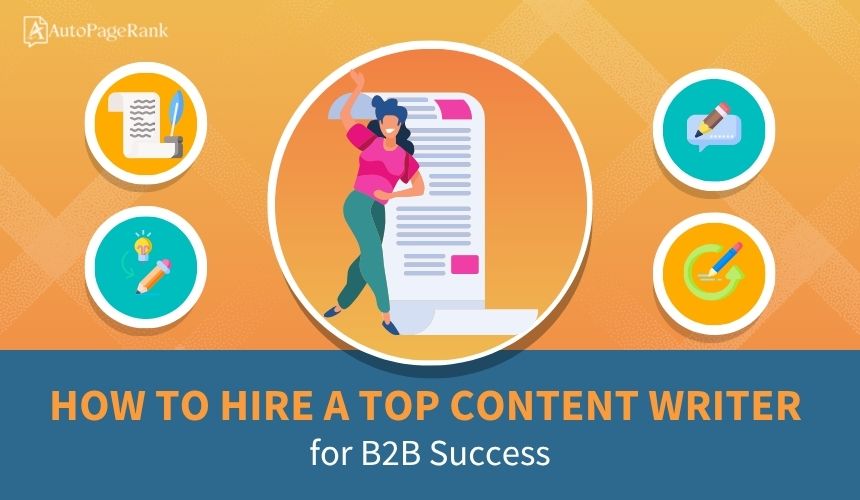 How to Hire a Top Content Writer for B2B Success