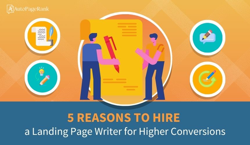 5 Reasons to Hire a Landing Page Writer for Higher Conversions