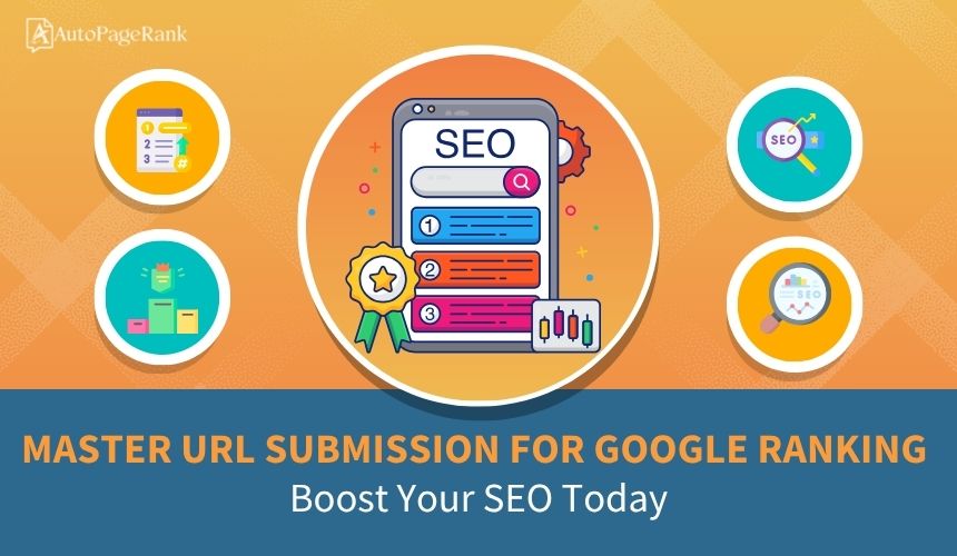 Master URL Submission for Google Ranking: Boost Your SEO Today