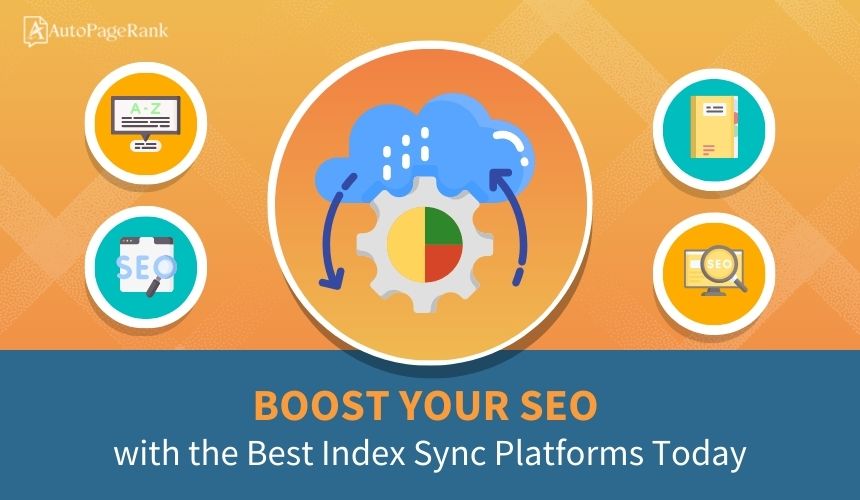 Boost Your SEO with the Best Index Sync Platforms Today