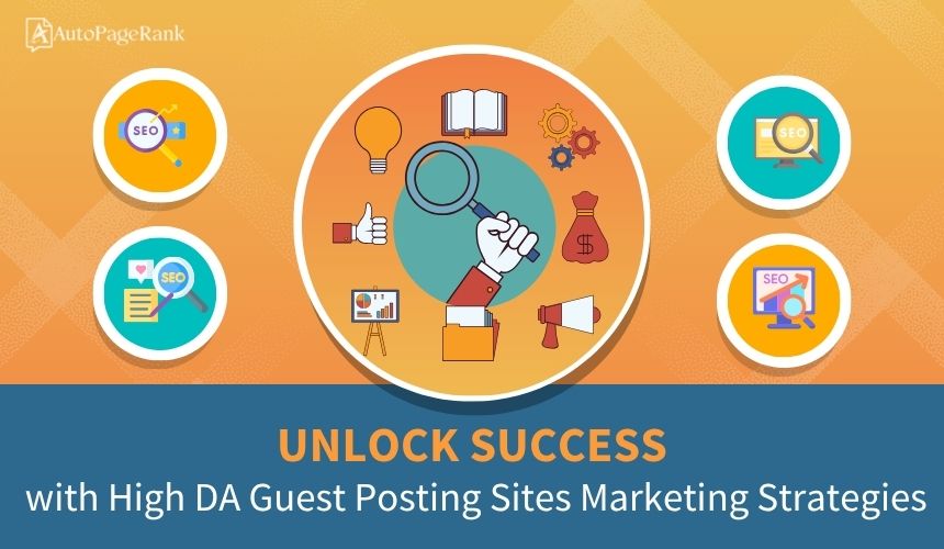 Unlock Success with High DA Guest Posting Sites Marketing Strategies