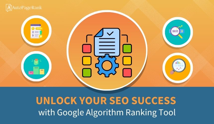 Unlock Your SEO Success with Google Algorithm Ranking Tool