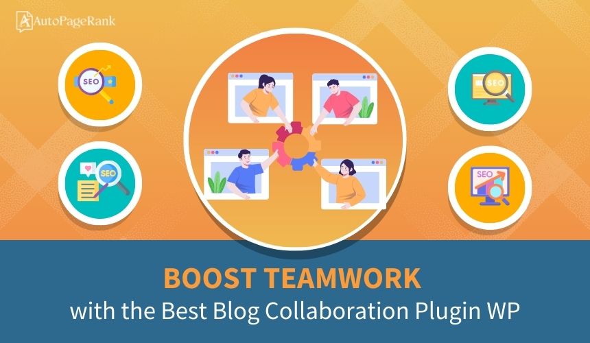 Boost Teamwork with the Best Blog Collaboration Plugin WP
