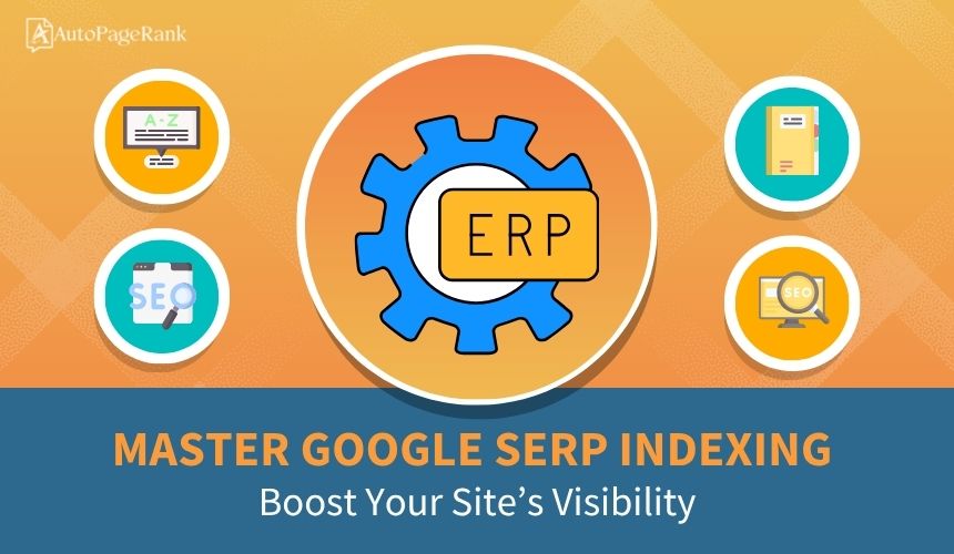 Master Google SERP Indexing: Boost Your Site’s Visibility
