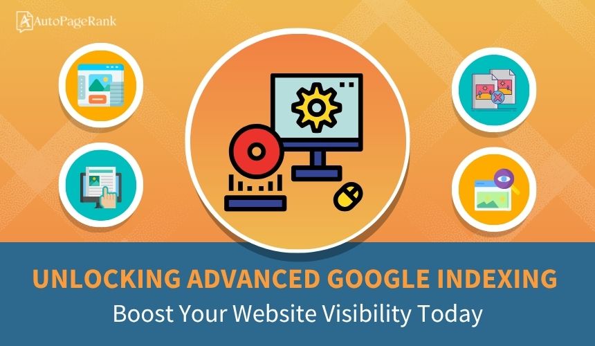 Unlocking Advanced Google Indexing: Boost Your Website Visibility Today