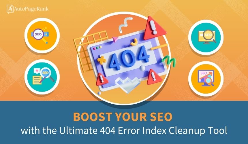 Boost Your SEO with the Ultimate 404 Error Index Cleanup Tool