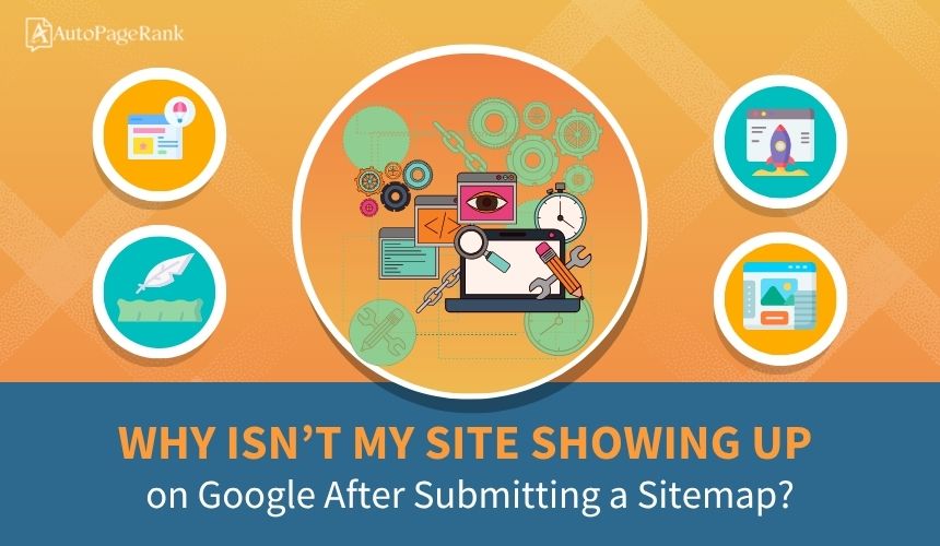 Why Isn’t My Site Showing Up on Google After Submitting a Sitemap?