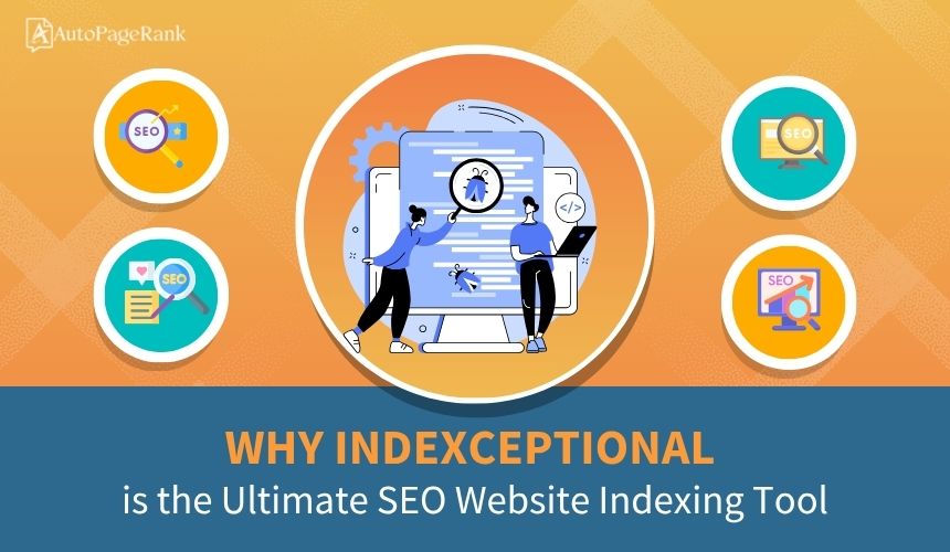 Why Indexceptional is the Ultimate SEO Website Indexing Tool