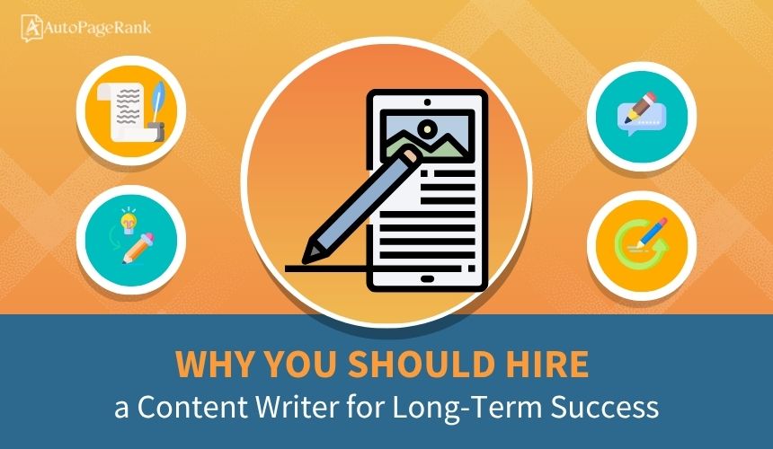 Why You Should Hire a Content Writer for Long-Term Success