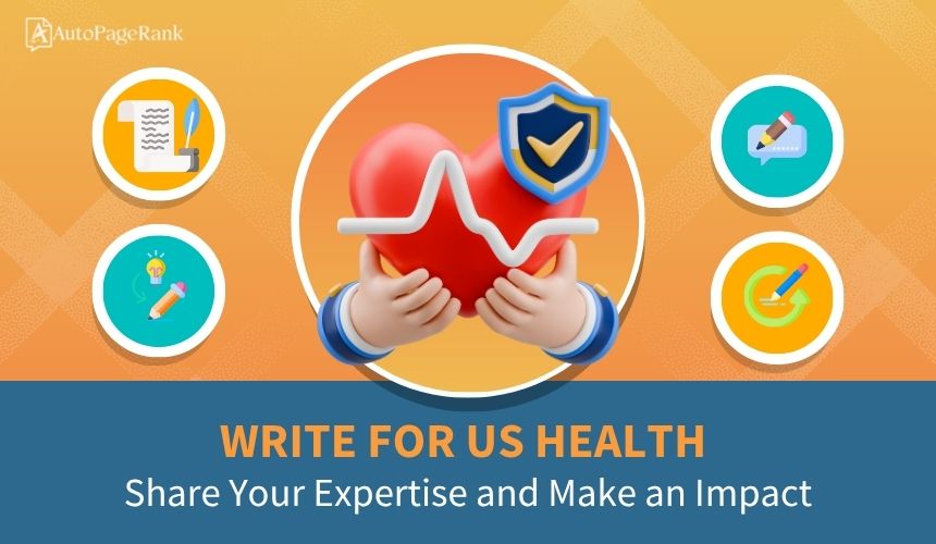 Write for Us Health: Share Your Expertise and Make an Impact