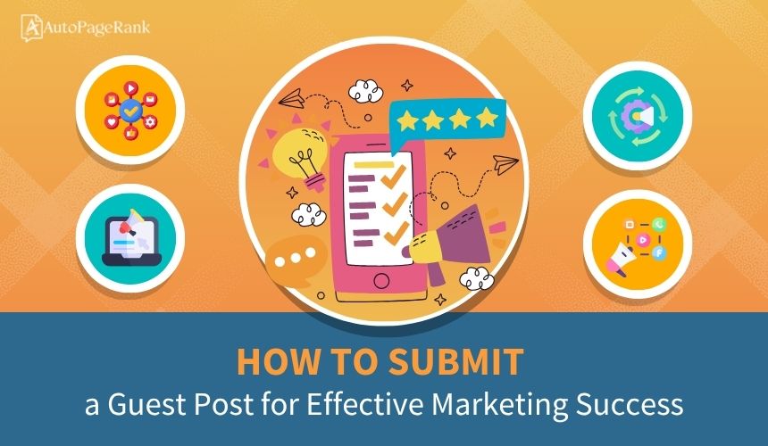 How to Submit a Guest Post for Effective Marketing Success