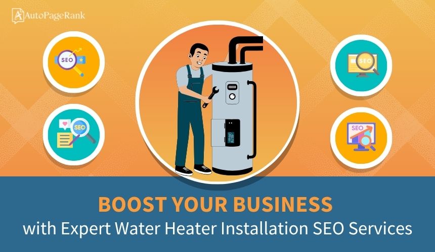 Boost Your Business with Expert Water Heater Installation SEO Services