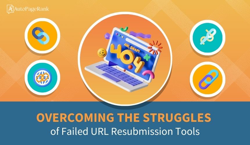 Overcoming the Struggles of Failed URL Resubmission Tools