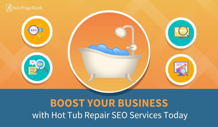 Boost Your Business with Hot Tub Repair SEO Services Today