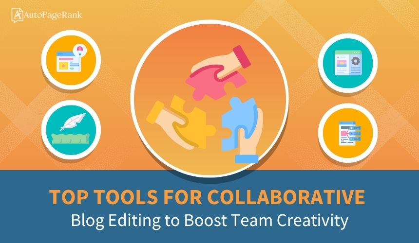 Top Tools for Collaborative Blog Editing to Boost Team Creativity