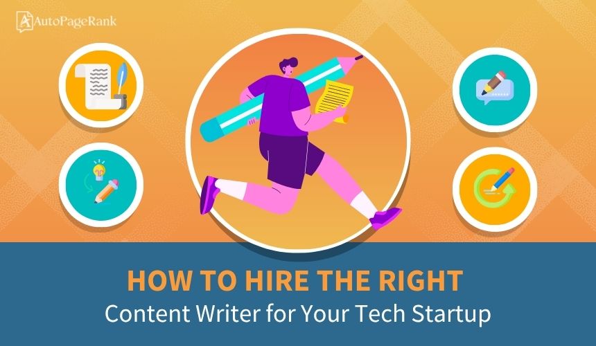 How to Hire the Right Content Writer for Your Tech Startup