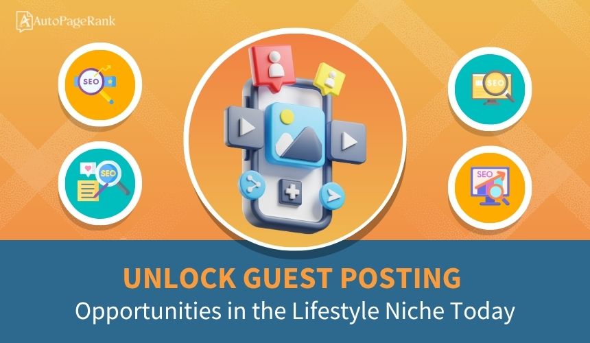 Unlock Guest Posting Opportunities in the Lifestyle Niche Today