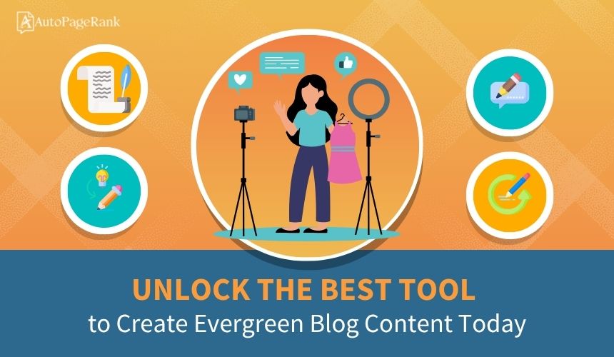 Unlock the Best Tool to Create Evergreen Blog Content Today