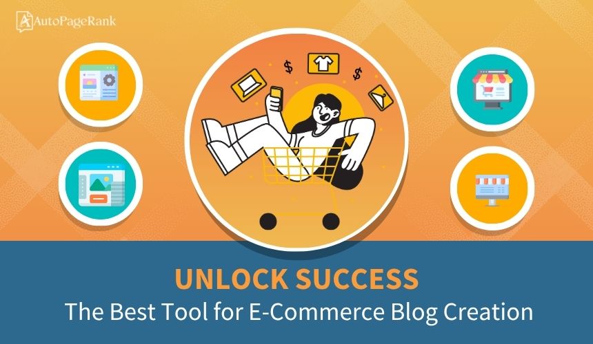 Unlock Success: The Best Tool for E-Commerce Blog Creation