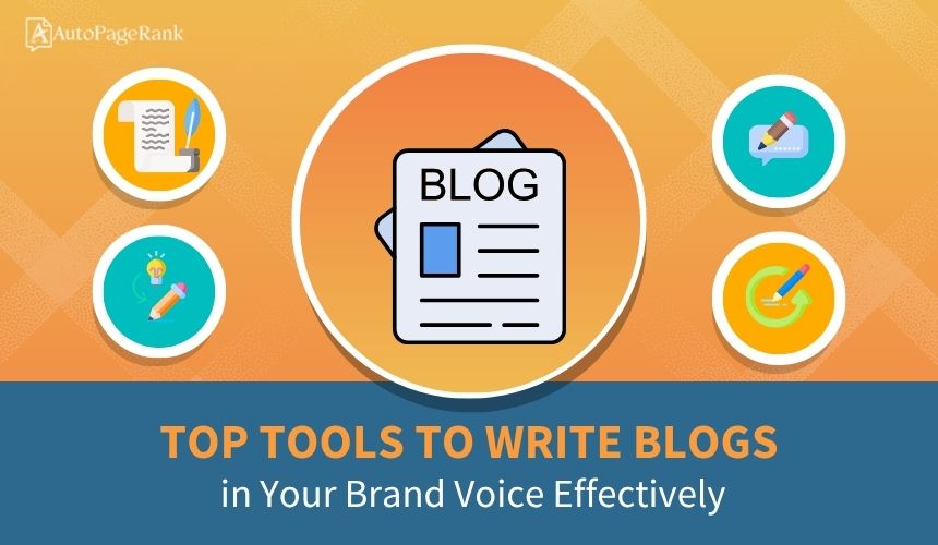 Top Tools to Write Blogs in Your Brand Voice Effectively