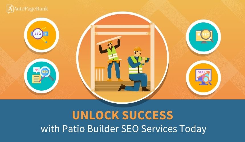 Unlock Success with Patio Builder SEO Services Today