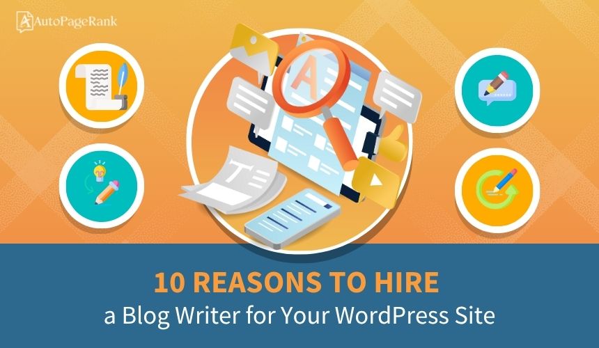 10 Reasons to Hire a Blog Writer for Your WordPress Site