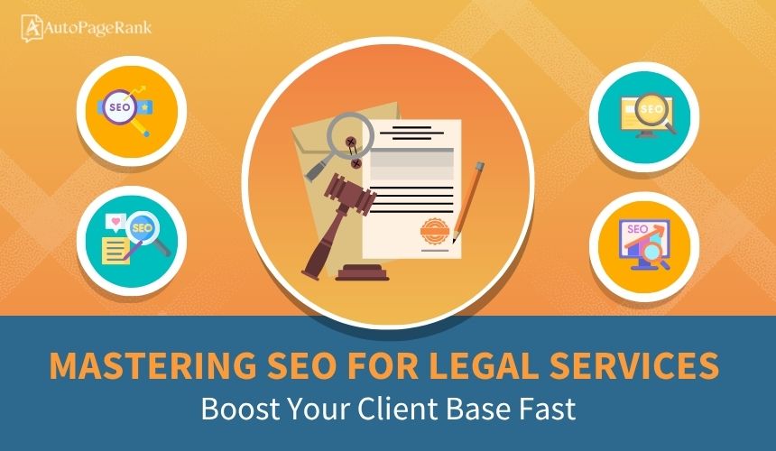 Mastering SEO for Legal Services: Boost Your Client Base Fast