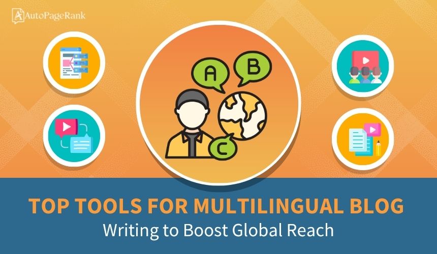 Top Tools for Multilingual Blog Writing to Boost Global Reach