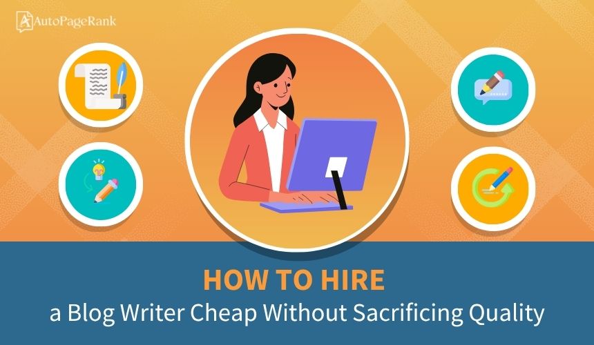 How to Hire a Blog Writer Cheap Without Sacrificing Quality
