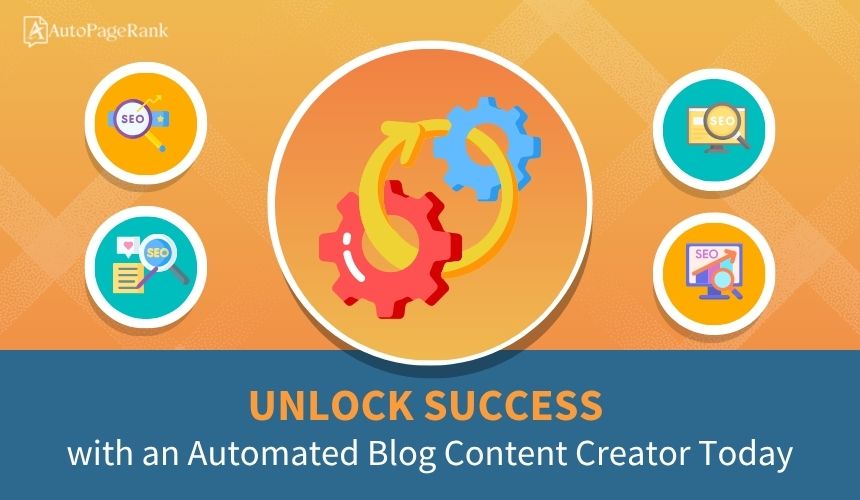 Unlock Success with an Automated Blog Content Creator Today