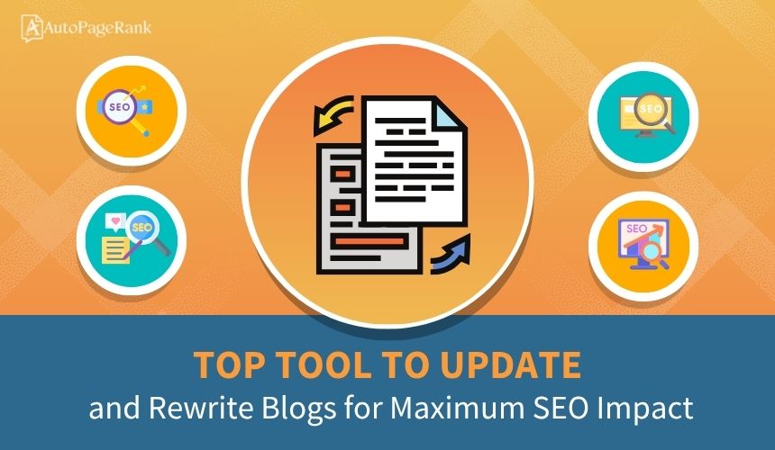 Top Tool to Update and Rewrite Blogs for Maximum SEO Impact