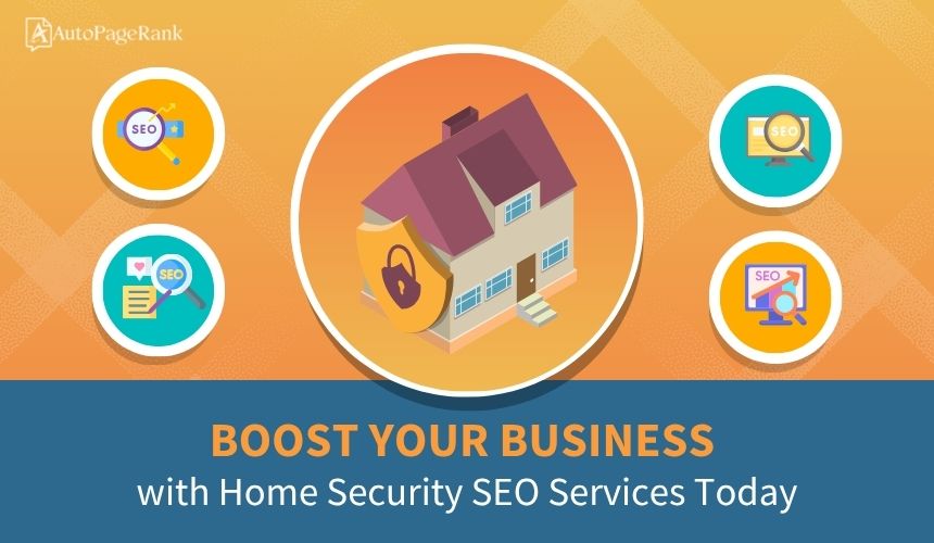 Boost Your Business with Home Security SEO Services Today