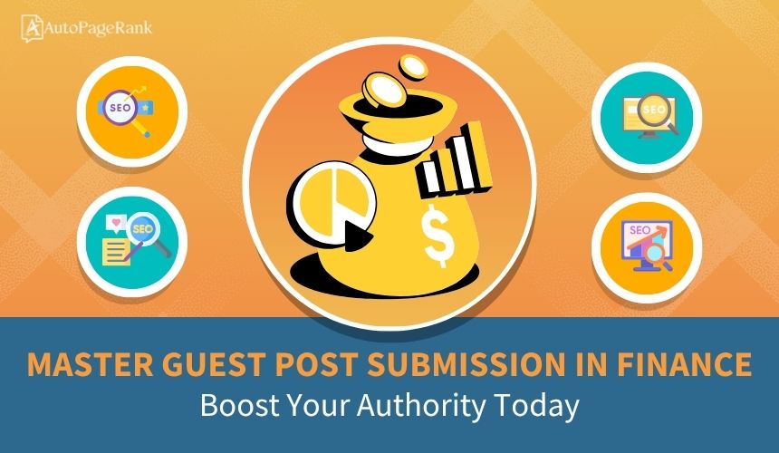 Master Guest Post Submission in Finance: Boost Your Authority Today